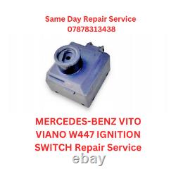 MERCEDES VITO VIANO W447 FBS4 2015+ IGNITION SWITCH REPAIR SERVICE Any Fault
