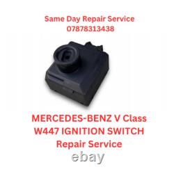 SERVICE DE RÉPARATION DE L'INTERUPTEUR D'ALLUMAGE MERCEDES W447 V Class FBS4 2015+ A4479007406